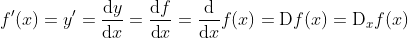 f'(x) = y' = \frac{\text{d}y}{\text{d}x} = \frac{\text{d}f}{\text{d}x} = \frac{\text{d}}{\text{d}x} f(x) = \text{D}f(x) = \text{D}_x f(x)
